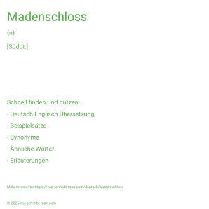 Wie schreibt man Madenschloss? Bedeutung, Synonym, Antonym & Zitate.