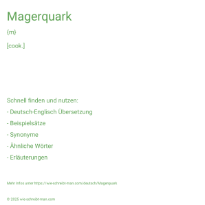 Wie schreibt man Magerquark? Bedeutung, Synonym, Antonym & Zitate.