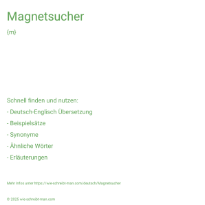 Wie schreibt man Magnetsucher? Bedeutung, Synonym, Antonym & Zitate.
