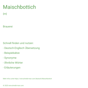 Wie schreibt man Maischbottich? Bedeutung, Synonym, Antonym & Zitate.