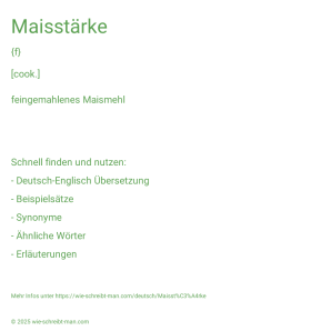 Wie schreibt man Maisstärke? Bedeutung, Synonym, Antonym & Zitate.