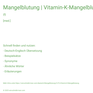 Wie schreibt man Mangelblutung | Vitamin-K-Mangelblutung? Bedeutung, Synonym, Antonym & Zitate.