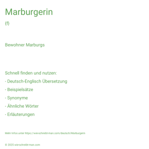 Wie schreibt man Marburgerin? Bedeutung, Synonym, Antonym & Zitate.