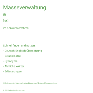 Wie schreibt man Masseverwaltung? Bedeutung, Synonym, Antonym & Zitate.