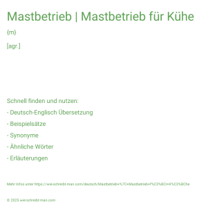 Wie schreibt man Mastbetrieb | Mastbetrieb für Kühe? Bedeutung, Synonym, Antonym & Zitate.