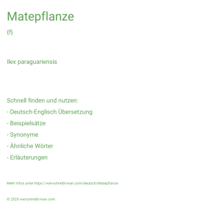 Wie schreibt man Matepflanze? Bedeutung, Synonym, Antonym & Zitate.