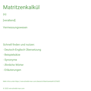 Wie schreibt man Matritzenkalkül? Bedeutung, Synonym, Antonym & Zitate.