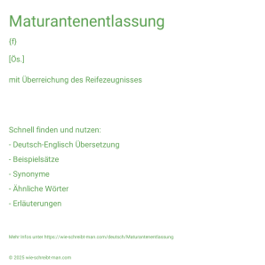 Wie schreibt man Maturantenentlassung? Bedeutung, Synonym, Antonym & Zitate.