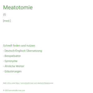 Wie schreibt man Meatotomie? Bedeutung, Synonym, Antonym & Zitate.