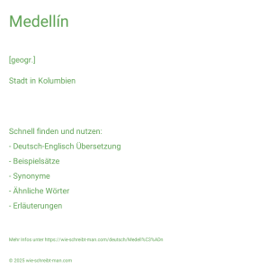 Wie schreibt man Medellín? Bedeutung, Synonym, Antonym & Zitate.