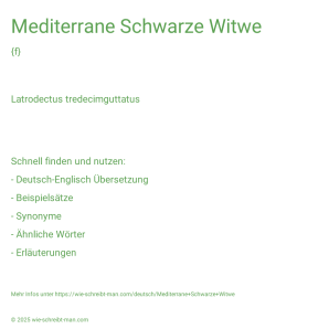 Wie schreibt man Mediterrane Schwarze Witwe? Bedeutung, Synonym, Antonym & Zitate.