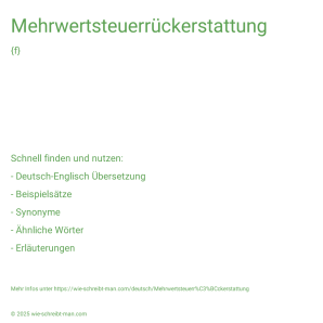 Wie schreibt man Mehrwertsteuerrückerstattung? Bedeutung, Synonym, Antonym & Zitate.