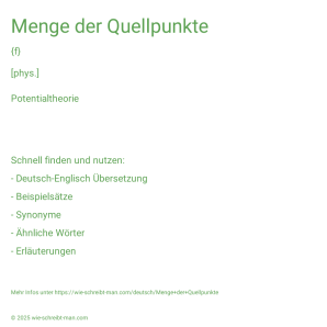 Wie schreibt man Menge der Quellpunkte? Bedeutung, Synonym, Antonym & Zitate.