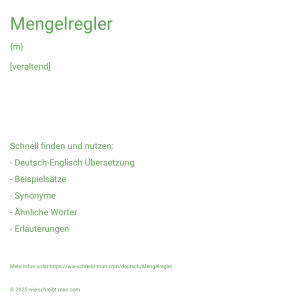 Wie schreibt man Mengelregler? Bedeutung, Synonym, Antonym & Zitate.