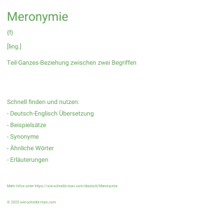 Wie schreibt man Meronymie? Bedeutung, Synonym, Antonym & Zitate.