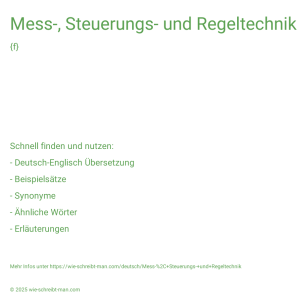 Wie schreibt man Mess-, Steuerungs- und Regeltechnik? Bedeutung, Synonym, Antonym & Zitate.