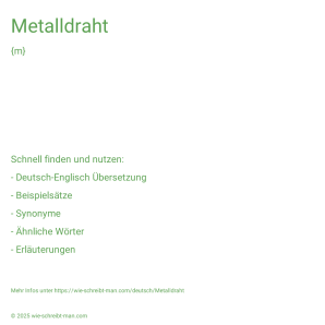 Wie schreibt man Metalldraht? Bedeutung, Synonym, Antonym & Zitate.