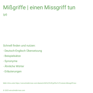 Wie schreibt man Mißgriffe | einen Missgriff tun? Bedeutung, Synonym, Antonym & Zitate.