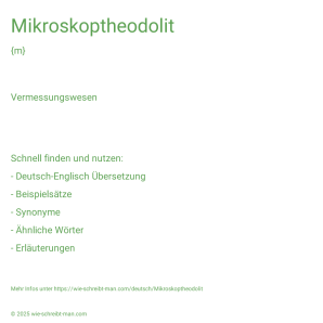 Wie schreibt man Mikroskoptheodolit? Bedeutung, Synonym, Antonym & Zitate.