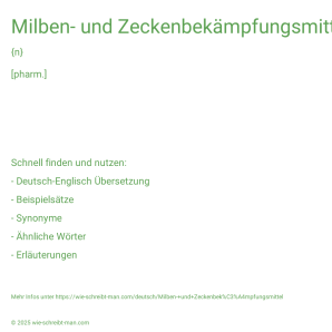 Wie schreibt man Milben- und Zeckenbekämpfungsmittel? Bedeutung, Synonym, Antonym & Zitate.