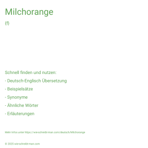 Wie schreibt man Milchorange? Bedeutung, Synonym, Antonym & Zitate.