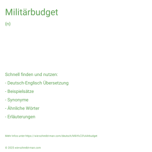 Wie schreibt man Militärbudget? Bedeutung, Synonym, Antonym & Zitate.