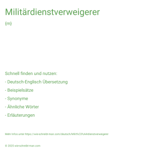 Wie schreibt man Militärdienstverweigerer? Bedeutung, Synonym, Antonym & Zitate.