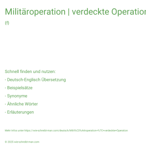 Wie schreibt man Militäroperation | verdeckte Operation? Bedeutung, Synonym, Antonym & Zitate.