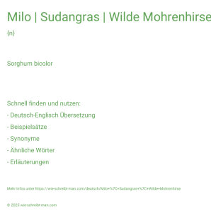 Wie schreibt man Milo | Sudangras | Wilde Mohrenhirse? Bedeutung, Synonym, Antonym & Zitate.