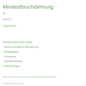 Wie schreibt man Mindestbruchdehnung? Bedeutung, Synonym, Antonym & Zitate.