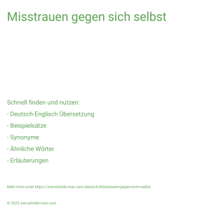 Wie schreibt man Misstrauen gegen sich selbst? Bedeutung, Synonym, Antonym & Zitate.