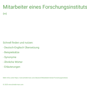 Wie schreibt man Mitarbeiter eines Forschungsinstituts? Bedeutung, Synonym, Antonym & Zitate.
