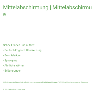 Wie schreibt man Mittelabschirmung | Mittelabschirmung einer Fassung? Bedeutung, Synonym, Antonym & Zitate.