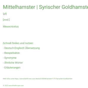 Wie schreibt man Mittelhamster | Syrischer Goldhamster? Bedeutung, Synonym, Antonym & Zitate.