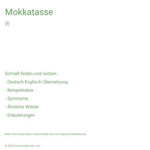 Wie schreibt man Mokkatasse? Bedeutung, Synonym, Antonym & Zitate.