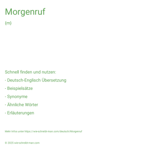 Wie schreibt man Morgenruf? Bedeutung, Synonym, Antonym & Zitate.