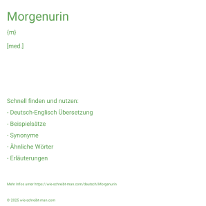 Wie schreibt man Morgenurin? Bedeutung, Synonym, Antonym & Zitate.