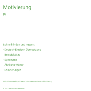 Wie schreibt man Motivierung? Bedeutung, Synonym, Antonym & Zitate.