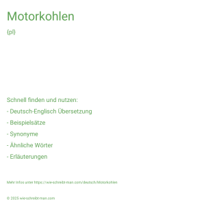 Wie schreibt man Motorkohlen? Bedeutung, Synonym, Antonym & Zitate.