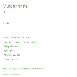 Wie schreibt man Muldenrinne? Bedeutung, Synonym, Antonym & Zitate.