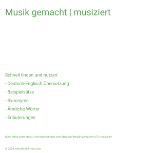Wie schreibt man Musik gemacht | musiziert? Bedeutung, Synonym, Antonym & Zitate.