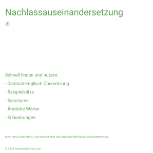 Wie schreibt man Nachlassauseinandersetzung? Bedeutung, Synonym, Antonym & Zitate.