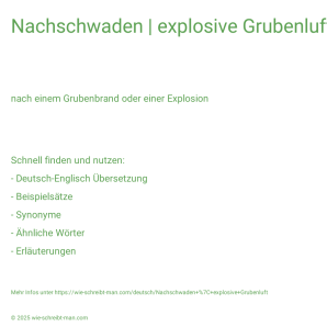 Wie schreibt man Nachschwaden | explosive Grubenluft? Bedeutung, Synonym, Antonym & Zitate.