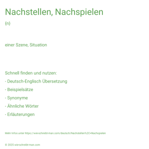 Wie schreibt man Nachstellen, Nachspielen? Bedeutung, Synonym, Antonym & Zitate.