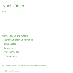 Wie schreibt man Nachzügler? Bedeutung, Synonym, Antonym & Zitate.