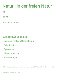 Wie schreibt man Natur | in der freien Natur? Bedeutung, Synonym, Antonym & Zitate.