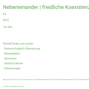 Wie schreibt man Nebeneinander | friedliche Koexistenz | eine friedliche Koexistenz zwischen Israel und Palästina? Bedeutung, Synonym, Antonym & Zitate.