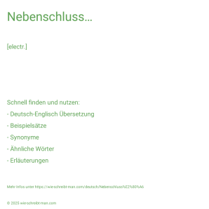 Wie schreibt man Nebenschluss…? Bedeutung, Synonym, Antonym & Zitate.