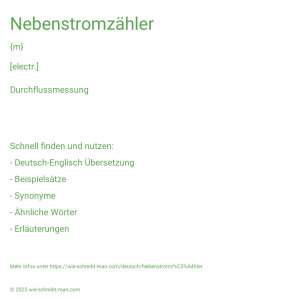 Wie schreibt man Nebenstromzähler? Bedeutung, Synonym, Antonym & Zitate.