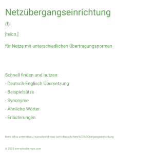 Wie schreibt man Netzübergangseinrichtung? Bedeutung, Synonym, Antonym & Zitate.